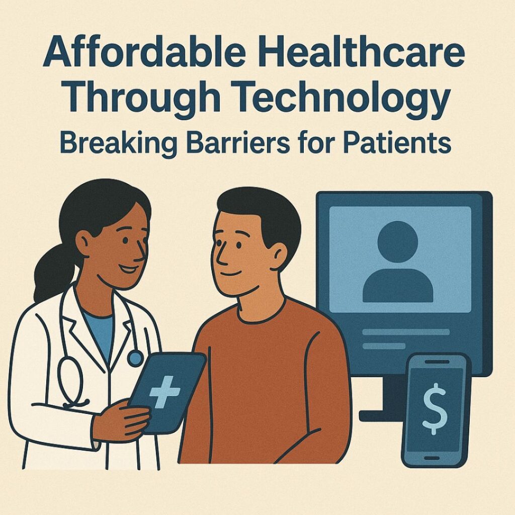 Affordable Healthcare Through Technology: Breaking Barriers for Patients